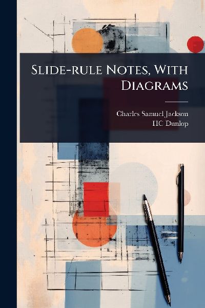Slide-rule Notes, With Diagrams