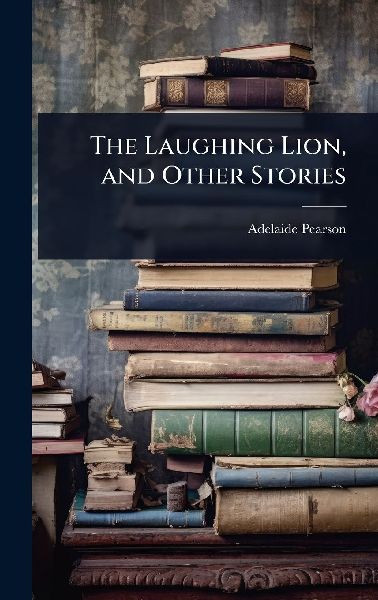 The Laughing Lion, and Other Stories
