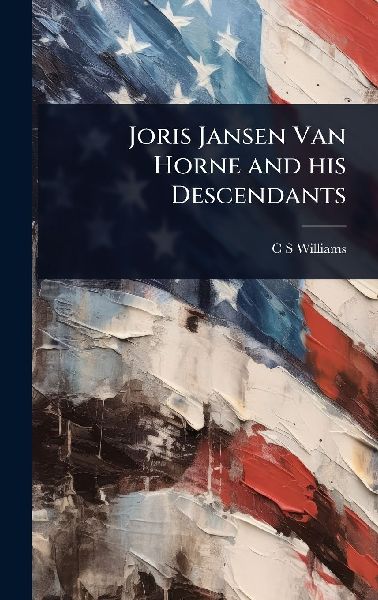 Joris Jansen Van Horne and his Descendants