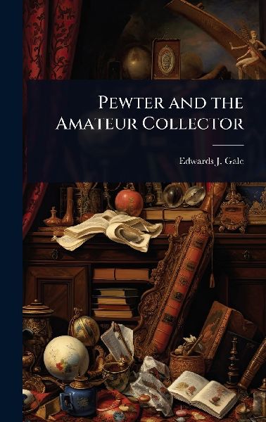 Pewter and the Amateur Collector