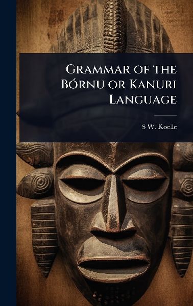 Grammar of the BÃ3rnu or Kanuri Language