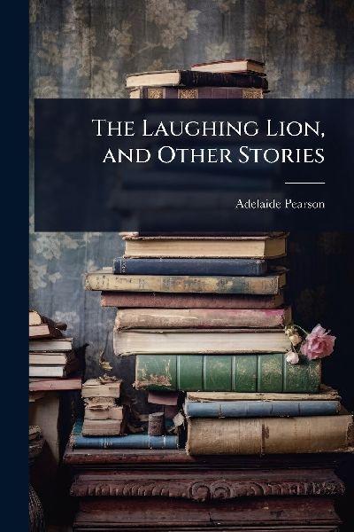 The Laughing Lion, and Other Stories