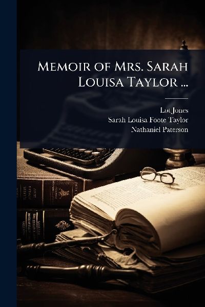 Memoir of Mrs. Sarah Louisa Taylor ...