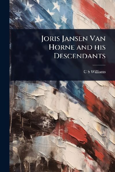 Joris Jansen Van Horne and his Descendants