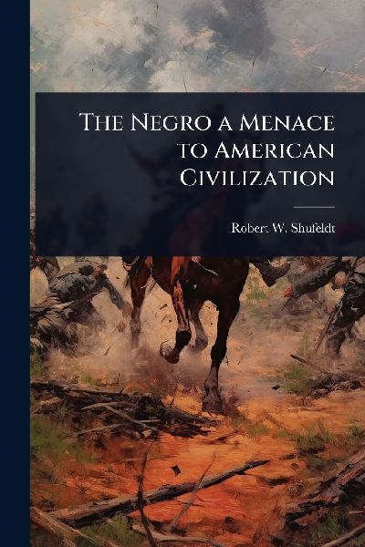 The Negro a Menace to American Civilization