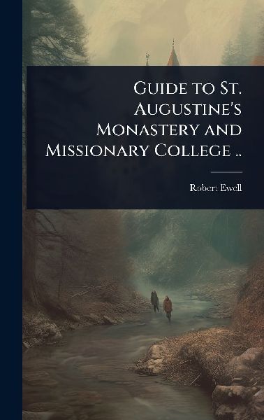 Guide to St. Augustines Monastery and Missionary College ..