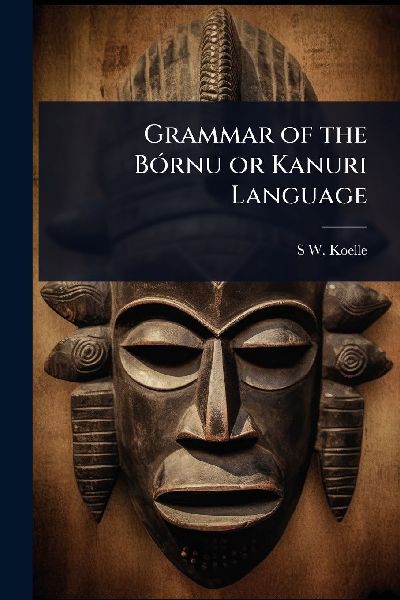 Grammar of the BÃ3rnu or Kanuri Language