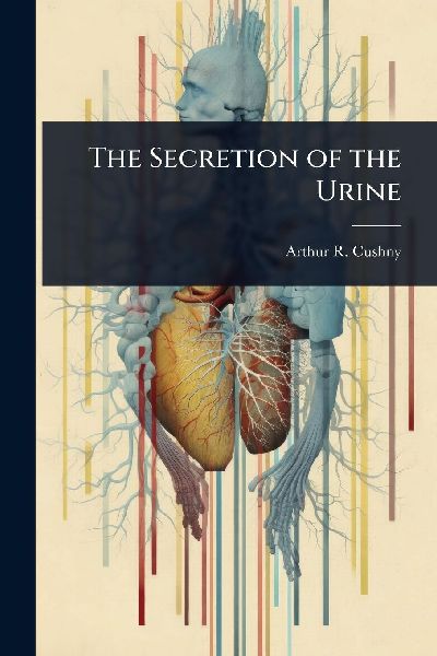 The Secretion of the Urine