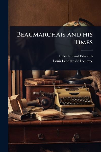 Beaumarchais and his Times