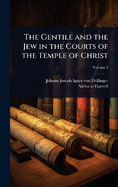 The Gentile and the Jew in the Courts of the Temple of Christ