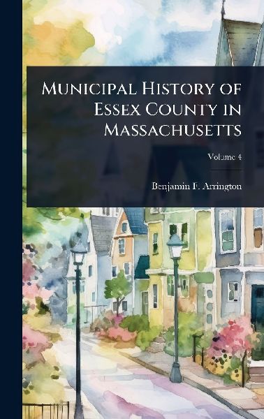Municipal History of Essex County in Massachusetts