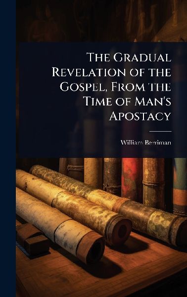 The Gradual Revelation of the Gospel, From the Time of Man's Apostacy