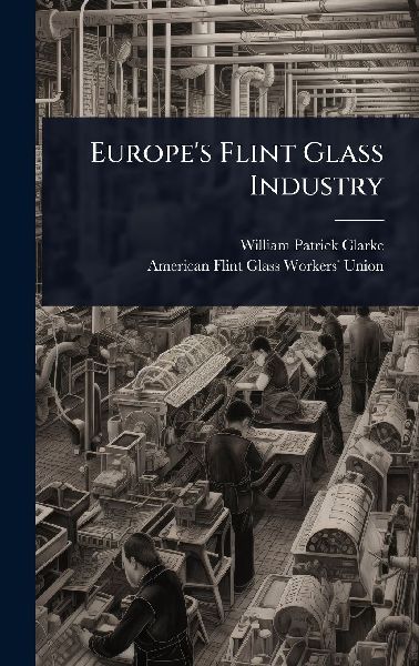 Europes Flint Glass Industry