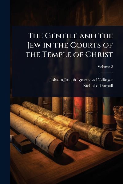 The Gentile and the Jew in the Courts of the Temple of Christ