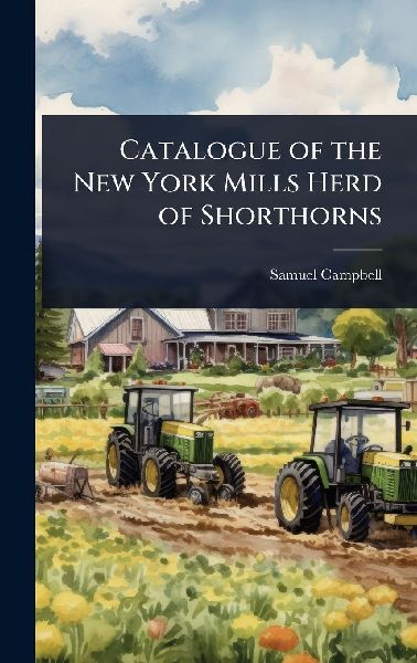 Catalogue of the New York Mills Herd of Shorthorns