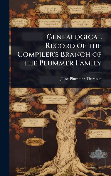 Genealogical Record of the Compiler's Branch of the Plummer Family