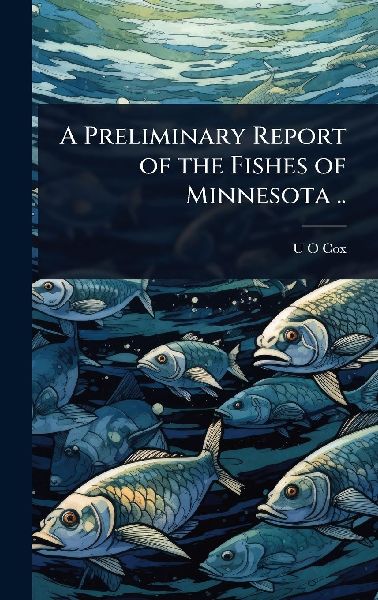 A Preliminary Report of the Fishes of Minnesota ..