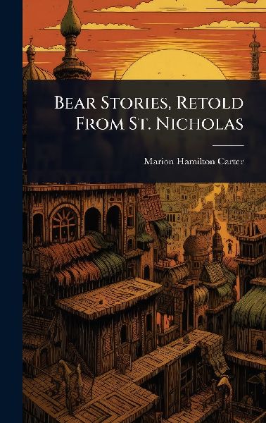 Bear Stories, Retold From St. Nicholas