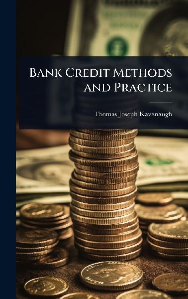 Bank Credit Methods and Practice