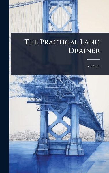 The Practical Land Drainer