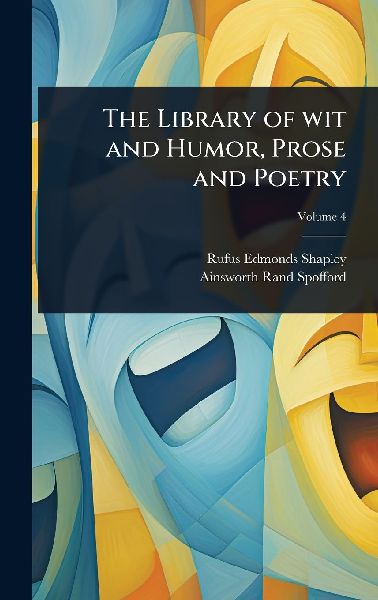 The Library of wit and Humor, Prose and Poetry