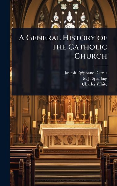 A General History of the Catholic Church