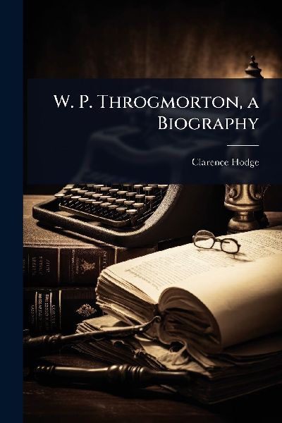 W. P. Throgmorton, a Biography