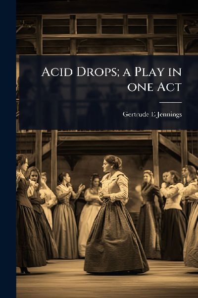 Acid Drops; a Play in one Act