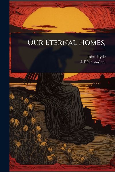 Our Eternal Homes,