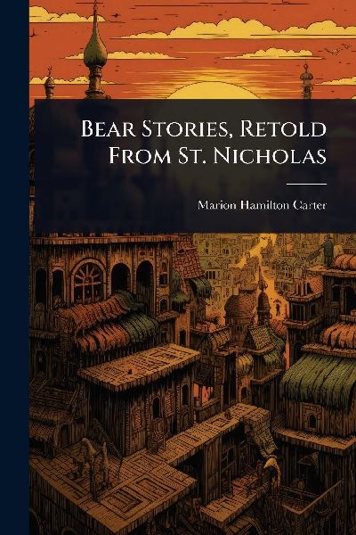 Bear Stories, Retold From St. Nicholas