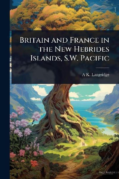 Britain and France in the New Hebrides Islands, S.W. Pacific