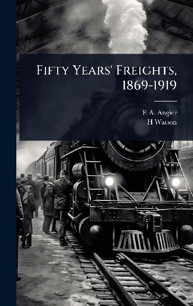 Fifty Years' Freights, 1869-1919