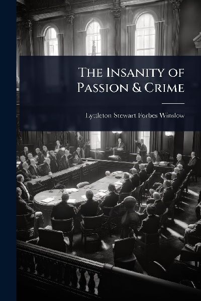 The Insanity of Passion & Crime