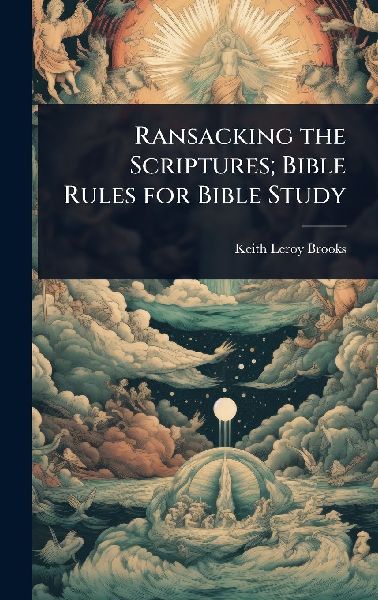 Ransacking the Scriptures; Bible Rules for Bible Study