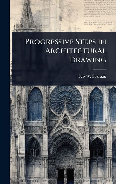 Progressive Steps in Architectural Drawing