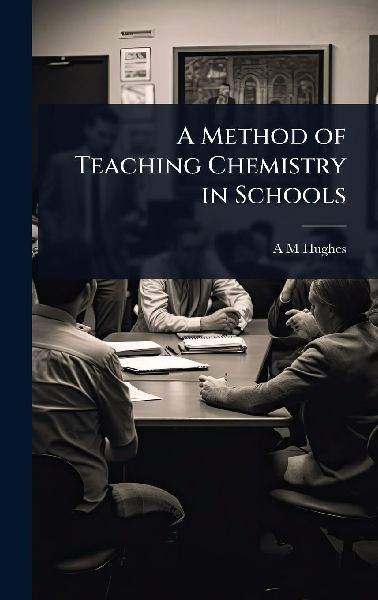 A Method of Teaching Chemistry in Schools