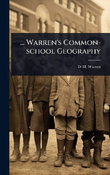 ... Warren's Common-school Geography