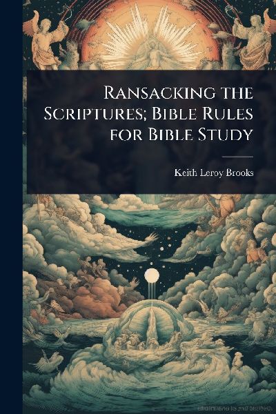 Ransacking the Scriptures; Bible Rules for Bible Study