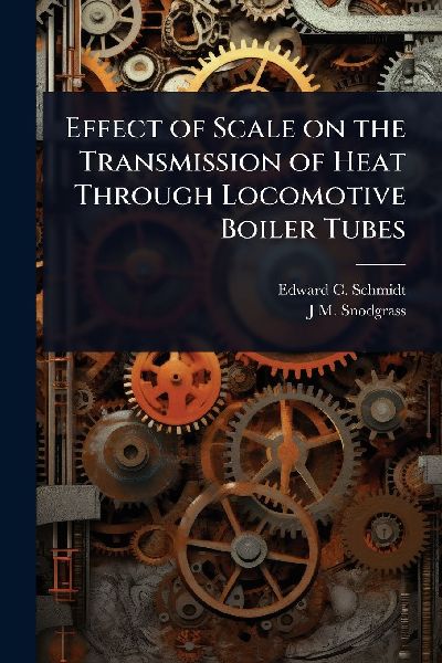 Effect of Scale on the Transmission of Heat Through Locomotive Boiler Tubes