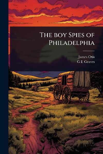 The boy Spies of Philadelphia