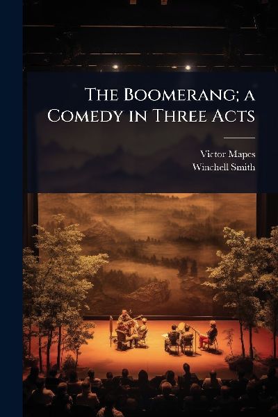 The Boomerang; a Comedy in Three Acts