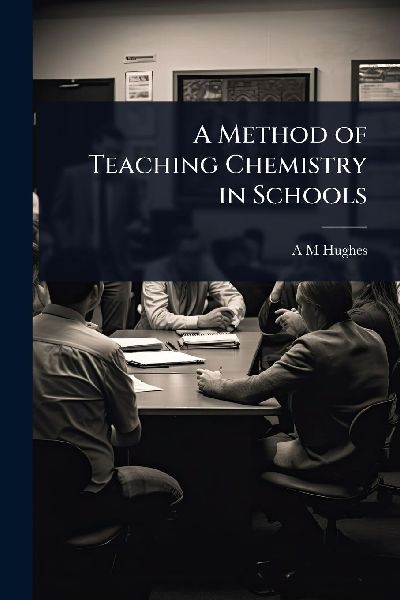 A Method of Teaching Chemistry in Schools