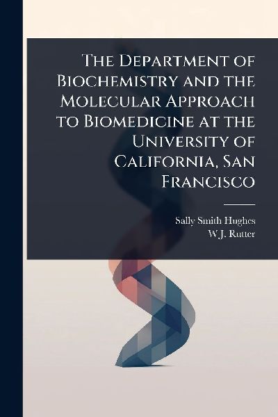 The Department of Biochemistry and the Molecular Approach to Biomedicine at the University of California, San Francisco