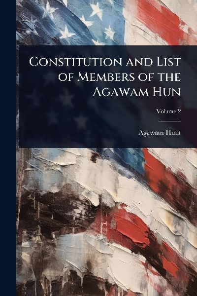 Constitution and List of Members of the Agawam Hun