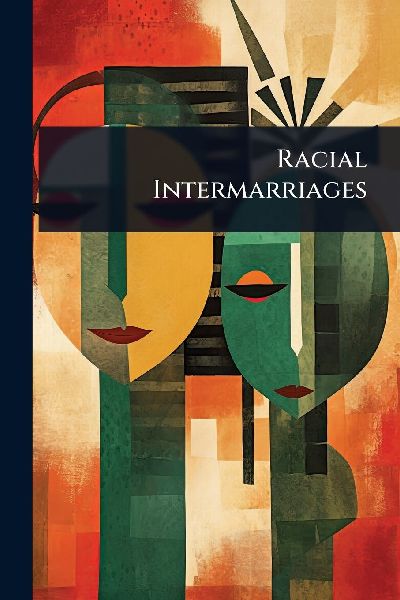 Racial Intermarriages