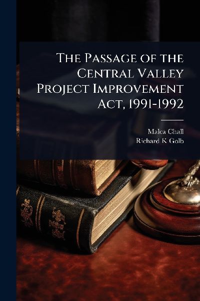 The Passage of the Central Valley Project Improvement Act, 1991-1992