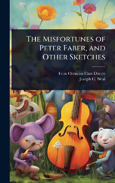 The Misfortunes of Peter Faber, and Other Sketches