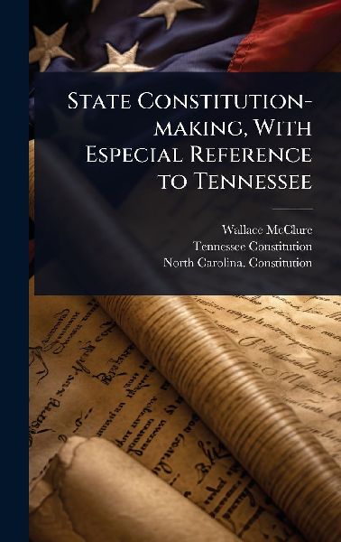 State Constitution-making, With Especial Reference to Tennessee