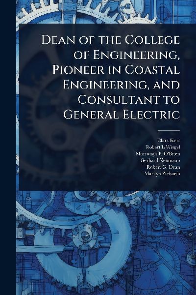 Dean of the College of Engineering, Pioneer in Coastal Engineering, and Consultant to General Electric