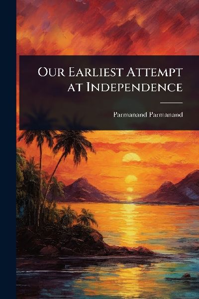 Our Earliest Attempt at Independence
